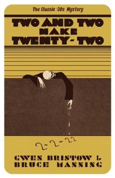 Two and Two Make Twenty-Two: A Golden Age Mystery - Gwen Bristow - Books - Dean Street Press - 9781915014542 - December 6, 2021
