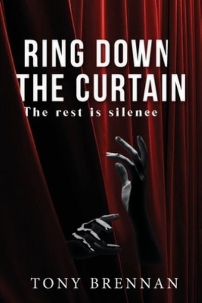 Cover for Tony Brennan · Ring down the Curtain (Book) (2022)