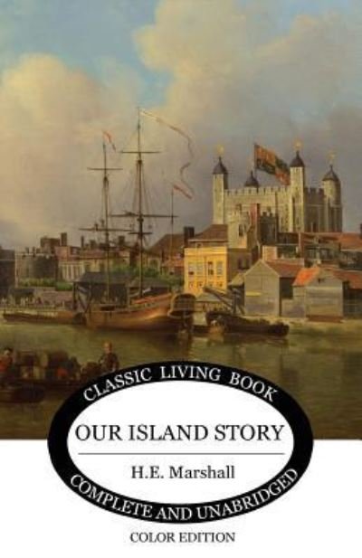 Our Island Story - H E Marshall - Livros - Living Book Press - 9781925729542 - 2 de maio de 2019