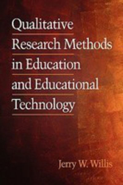 Cover for Jerry Willis · Qualitative Research Methods in Education and Educational Technology - Research, Innovation &amp; Methods in Educational Technology (Paperback Book) [Annotated edition] (2008)