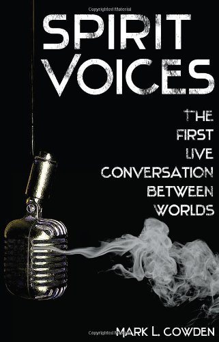 Cover for Mark L. Cowden · Spirit Voices: the First Live Conversation Between Worlds (Paperback Book) (2011)
