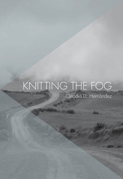 Cover for Claudia D Hernandez · Knitting The Fog (Paperback Book) (2019)