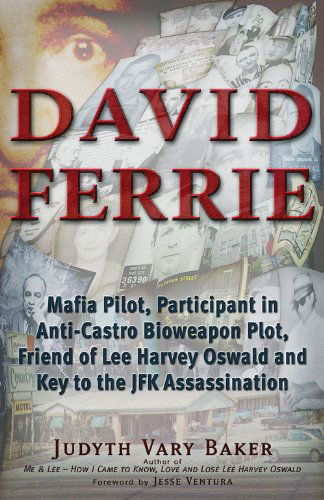 Cover for Judyth Vary Baker · David Ferrie: Mafia Pilot, Participant in Anti-Castro Bioweapon Plot, Friend of Lee Harvey Oswald and Key to the JFK Assassination (Paperback Book) (2014)