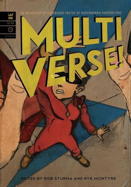 Multiverse: A Collection of Superhero Poetry - Rob Sturma - Książki - Write Bloody Publishing - 9781938912542 - 1 listopada 2014