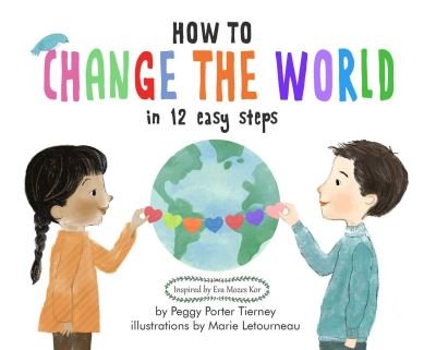 Cover for Peggy Porter Tierney · How to Change the World in 12 Easy Steps (Hardcover Book) (2022)