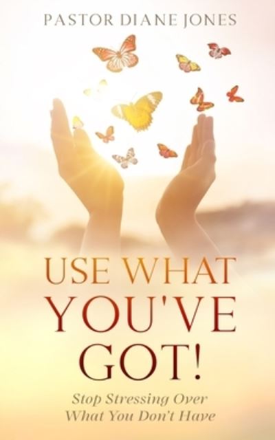 Cover for Diane Jones · Use What You've Got (Book) (2022)