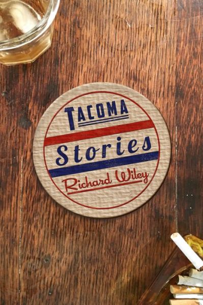 Cover for Richard Wiley · Tacoma Stories (Paperback Book) (2019)