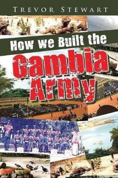 Cover for Trevor Stewart · How We Built the Gambia Army (Paperback Book) (2018)