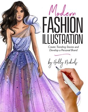 Cover for Holly Nichols · Modern Fashion Illustration: Create Trending Stories &amp; Develop a Personal Brand (Hardcover Book) (2021)