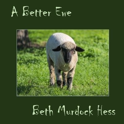 A Better Ewe - Beth Hess - Books - Parson's Porch - 9781951472542 - June 22, 2020