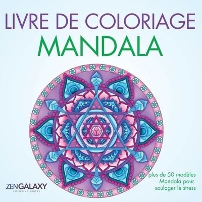 Cover for Zen Galaxy Coloring Books · Livre de coloriage Mandala: plus de 50 modeles Mandala pour soulager le stress (Taschenbuch) (2020)