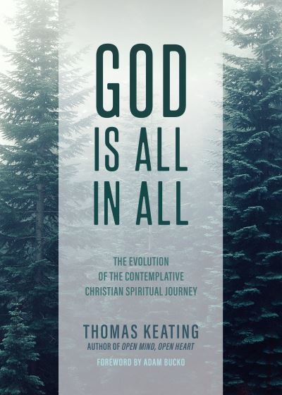Cover for Keating, Thomas, O.C.S.O. · God Is All In All: The Evolution  of the Contemplative Christian Spiritual  Journey (Paperback Book) [New edition] (2023)