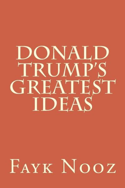 Cover for Fayk Nooz · Donald Trump's Greatest Ideas (Taschenbuch) (2017)