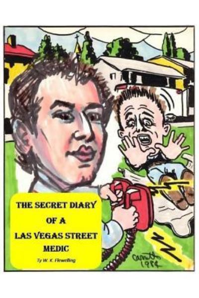 Cover for Ty W K Flewelling · The Secret Diary of a Las Vegas Street Medic (Paperback Book) (2018)