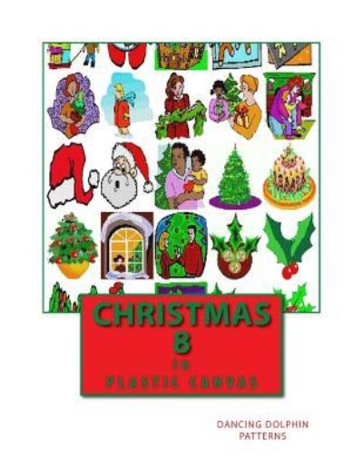 Christmas 8 - Dancing Dolphin Patterns - Książki - Createspace Independent Publishing Platf - 9781979560542 - 8 listopada 2017