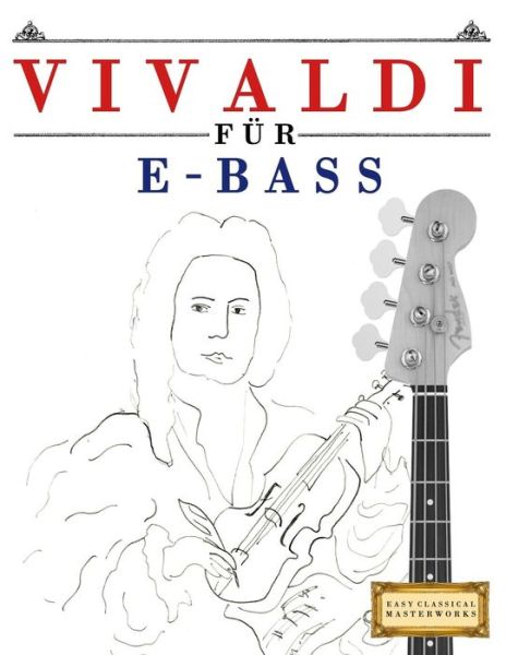 Cover for Easy Classical Masterworks · Vivaldi F r E-Bass (Taschenbuch) (2018)