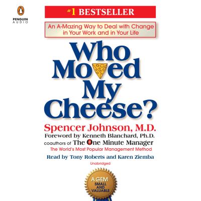 Cover for Spencer Johnson · Who Moved My Cheese?: An A-Mazing Way to Deal with Change in Your Work and in Your Life (Lydbok (CD)) (2018)