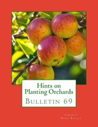 Cover for Liberty Hyde Bailey · Hints on Planting Orchards (Paperback Book) (2018)