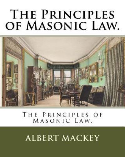 Cover for Albert Gallatin Mackey · The Principles of Masonic Law. (Paperback Book) (2018)