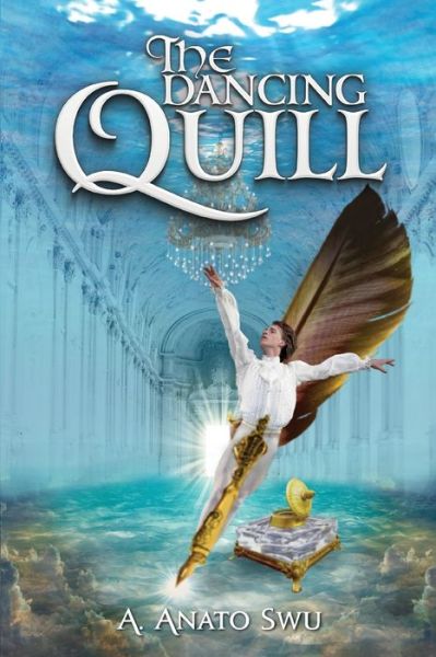The Dancing Quill - Anato A Swu - Books - Maurice Wylie Media - 9781999795542 - November 14, 2019