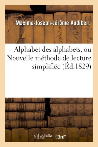 Cover for Audibert-m-j-j · Alphabet Des Alphabets, Ou Nouvelle Methode De Lecture Simplifiee; Contenant (Pocketbok) [French edition] (2013)