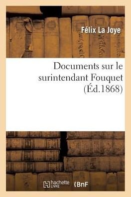 Cover for La Joye · Documents Sur Le Surintendant Fouquet (Paperback Bog) (2014)