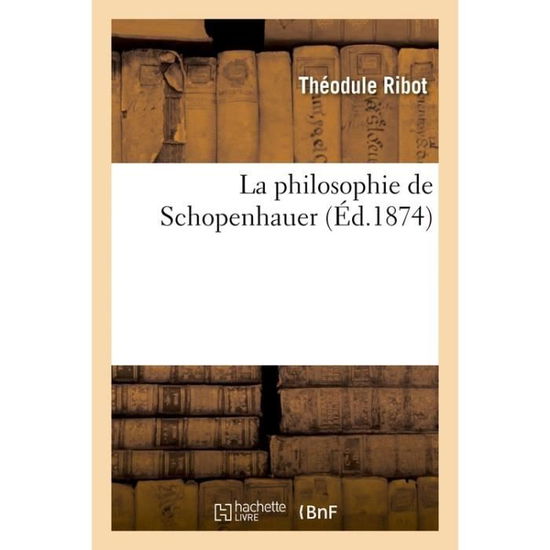 Cover for Théodule Ribot · La Philosophie de Schopenhauer (Paperback Book) (2018)