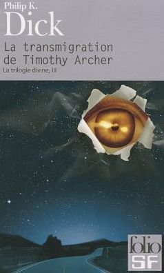 Cover for Philip K. Dick · La Transmigration De Timothy Archer = the Transmigration of Timothy Archer (Folio Science Fiction) (French Edition) (Paperback Book) [French edition] (2006)