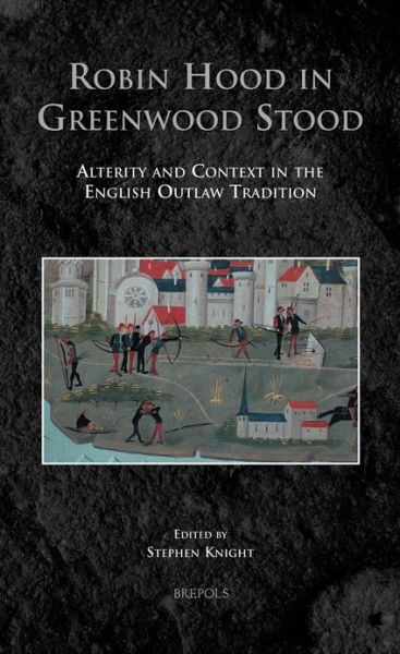 Cover for Stephen Knight · Robin Hood in Greenwood Stood: Alterity and Context in the English Outlaw Tradition (Medieval Identities: Socio-cultural Spaces) (Inbunden Bok) (2012)