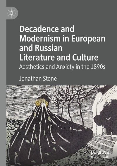 Cover for Jonathan Stone · Decadence and Modernism in European and Russian Literature and Culture: Aesthetics and Anxiety in the 1890s (Paperback Book) [2019 edition] (2020)