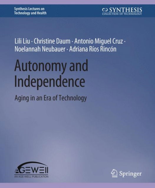 Cover for Lili Liu · Autonomy and Independence: Aging in an Era of Technology - Synthesis Lectures on Technology and Health (Paperback Book) (2022)