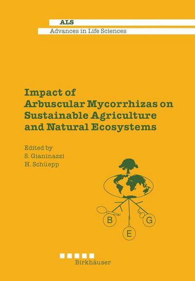 Silvio Gianiazzi · Impact of Arbuscular Mycorrhizas on Sustainable Agriculture and Natural Ecosystems - Advances in Life Sciences (Paperback Book) [Softcover reprint of the original 1st ed. 1994 edition] (2013)