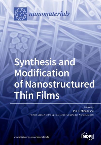 Synthesis and Modification of Nanostructured Thin Films - Ion Mihailescu - Books - Mdpi AG - 9783039284542 - March 17, 2020