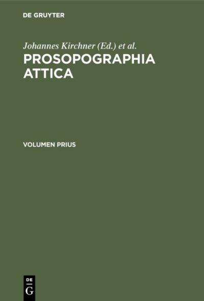 Cover for Prosopographia Attica: Editio Alteris Lucis Ope Impressa. Inscriptionum Graecarum Conspectum Numerorum Addidit (Hardcover Book) [(Nachdr. D. Ausg. 1901, 1903). Reprint 2019 edition] (1966)