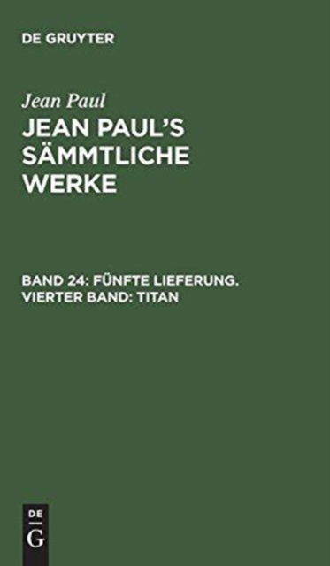 Titan - Jean Paul - Books - De Gruyter, Inc. - 9783111199542 - December 13, 1901