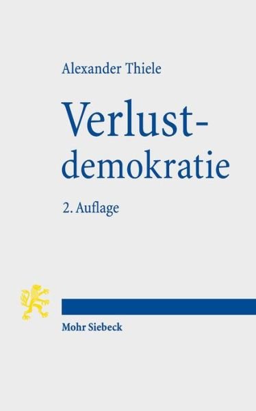Cover for Alexander Thiele · Verlustdemokratie: Die drei Verlustebenen der Demokratie (Paperback Book) [2., aktualisierte u. erweiterte Auflage edition] (2018)