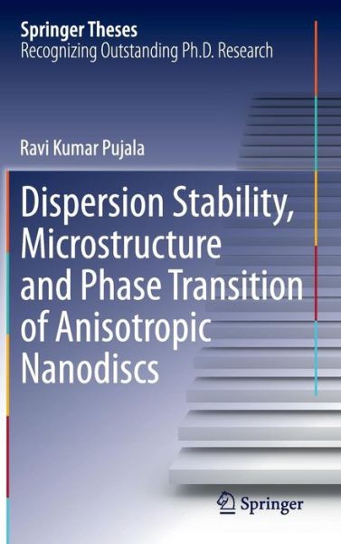 Cover for Ravi Kumar Pujala · Dispersion Stability, Microstructure and Phase Transition of Anisotropic Nanodiscs - Springer Theses (Hardcover Book) [2014 edition] (2014)