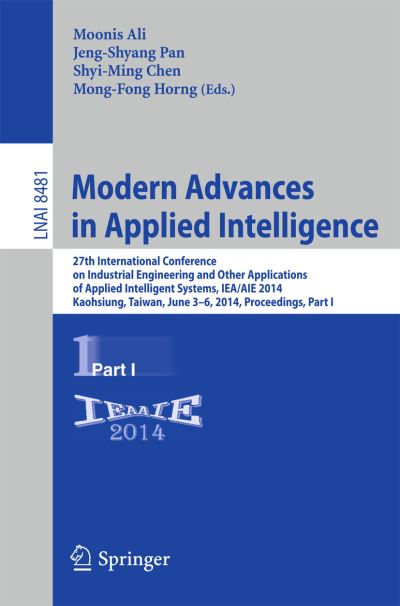 Cover for Moonis Ali · Modern Advances in Applied Intelligence: 27th International Conference on Industrial Engineering and Other Applications of Applied Intelligent Systems, IEA / AIE 2014, Kaohsiung, Taiwan, June 3-6, 2014, Proceedings, Part I - Lecture Notes in Artificial In (Paperback Book) [2014 edition] (2014)