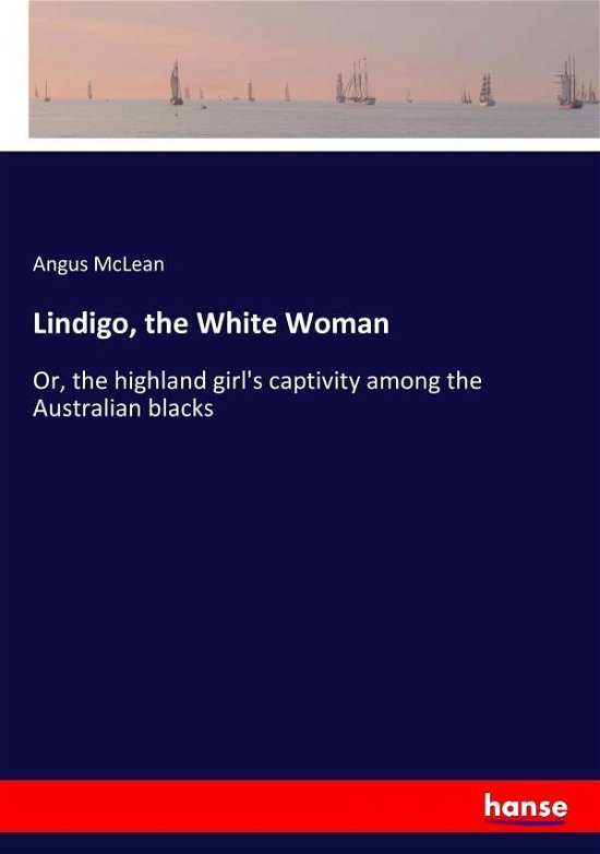 Cover for McLean · Lindigo, the White Woman (Book) (2017)