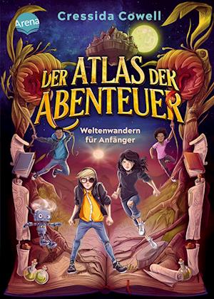 Cover for Cressida Cowell · Der Atlas der Abenteuer. Weltenwandern für Anfänger (Buch) (2024)