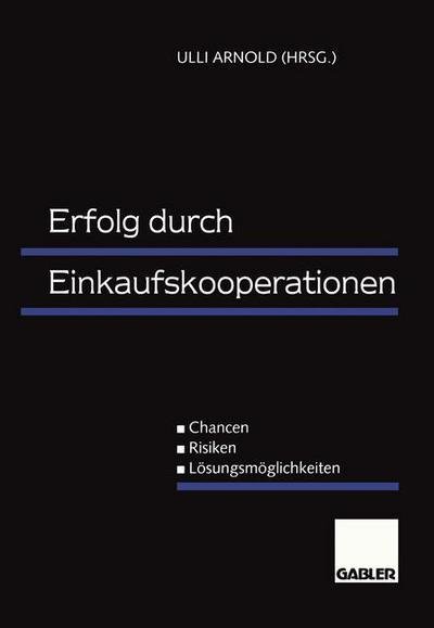 Cover for Ulli Arnold · Erfolg Durch Einkaufskooperationen: Chancen -- Risiken -- Loesungsmoeglichkeiten (Paperback Bog) [1998 edition] (1998)