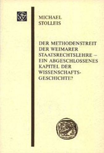 Cover for Michael Stolleis · Der Methodenstreit Der Weimarer Staatsrechtslehre - Ein Abgeschlosssenes Kapitel Der Wissenschaftsgeschichte? (Paperback Book) (2001)