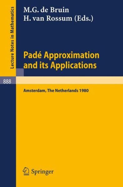 Pade Approximation and Its Applications, Amsterdam 1980: Proceedings of a Conference Held in Amsterdam, the Netherlands, October 29-31, 1980 - Lecture Notes in Mathematics - M G De Bruin - Books - Springer-Verlag Berlin and Heidelberg Gm - 9783540111542 - October 1, 1981