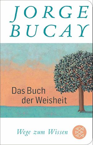 Das Buch der Weisheit - Jorge Bucay - Böcker - FISCHER Taschenbuch - 9783596523542 - 28 augusti 2024