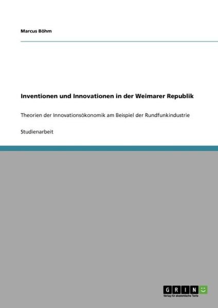 Inventionen und Innovationen in de - Böhm - Bücher - GRIN Verlag - 9783638940542 - 2. August 2013