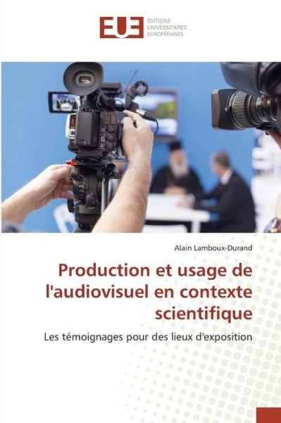 Cover for Lamboux-durand Alain · Production et Usage De L'audiovisuel en Contexte Scientifique (Paperback Book) (2018)