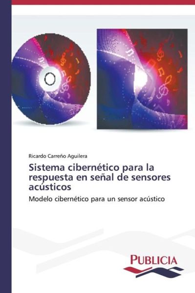 Cover for Carreno Aguilera Ricardo · Sistema Cibernetico Para La Respuesta en Senal De Sensores Acusticos (Pocketbok) (2015)