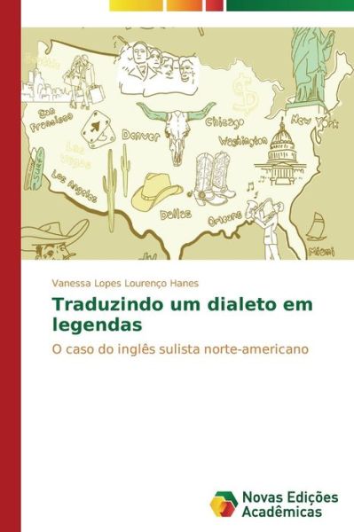 Cover for Vanessa Lopes Lourenço Hanes · Traduzindo Um Dialeto Em Legendas: O Caso Do Inglês Sulista Norte-americano (Paperback Book) [Portuguese edition] (2014)