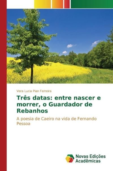 Cover for Pian Ferreira Vera Lucia · Tres Datas: Entre Nascer E Morrer, O Guardador De Rebanhos (Paperback Bog) (2015)