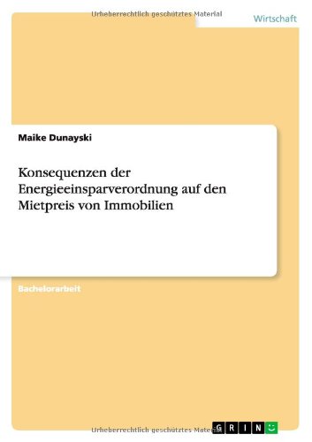 Cover for Maike Dunayski · Konsequenzen der Energieeinsparverordnung auf den Mietpreis von Immobilien (Paperback Book) [German edition] (2013)